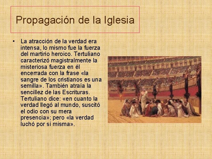 Propagación de la Iglesia • La atracción de la verdad era intensa, lo mismo