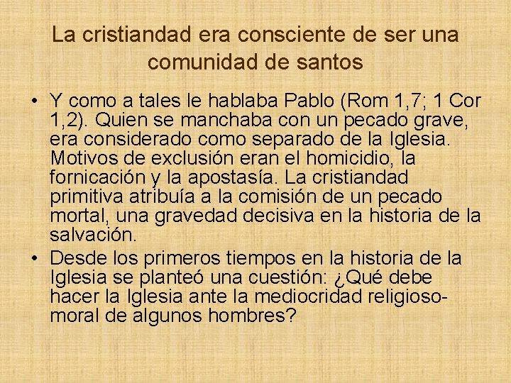 La cristiandad era consciente de ser una comunidad de santos • Y como a