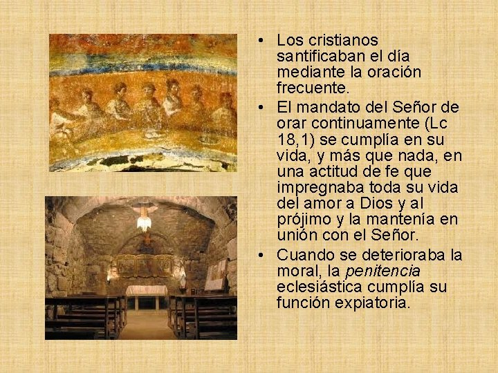  • Los cristianos santificaban el día mediante la oración frecuente. • El mandato