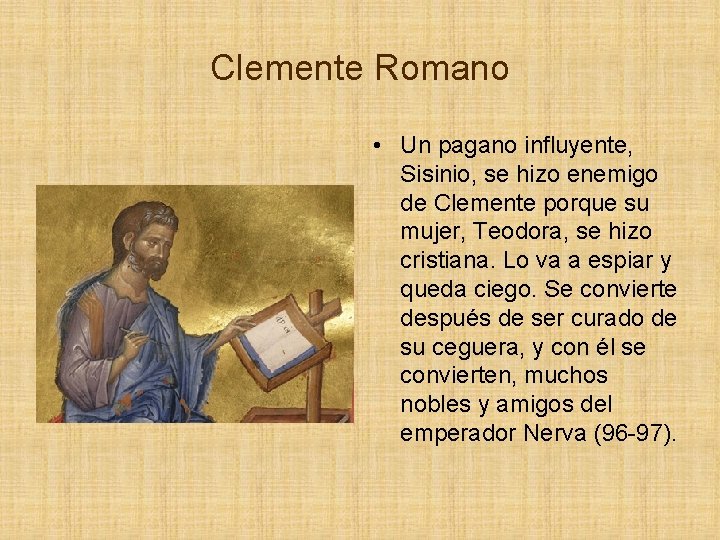Clemente Romano • Un pagano influyente, Sisinio, se hizo enemigo de Clemente porque su