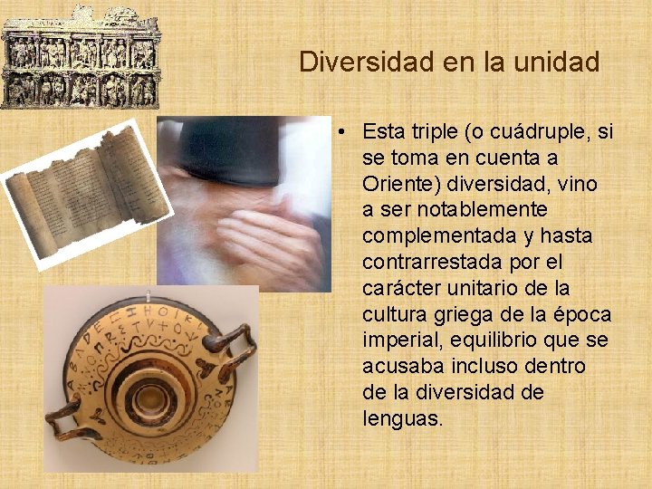 Diversidad en la unidad • Esta triple (o cuádruple, si se toma en cuenta