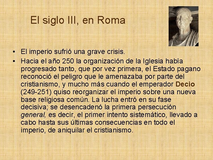 El siglo III, en Roma • El imperio sufrió una grave crisis. • Hacia