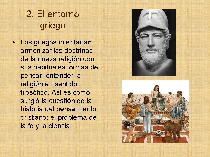 2. El entorno griego • Los griegos intentarían armonizar las doctrinas de la nueva