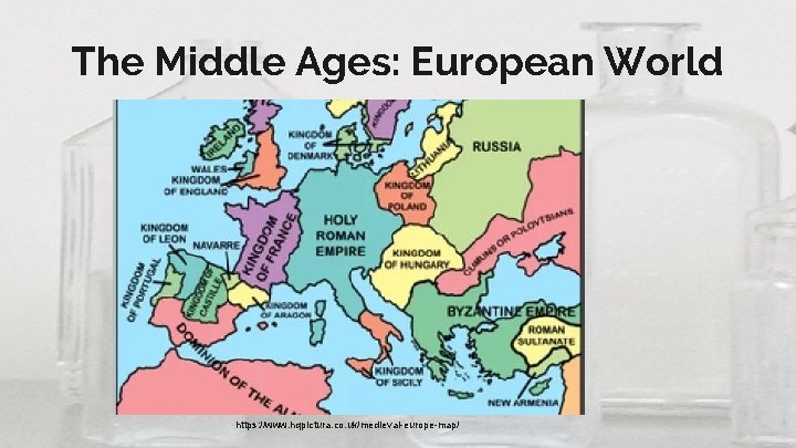 The Middle Ages: European World https: //www. hqpictura. co. uk/medieval-europe-map/ 