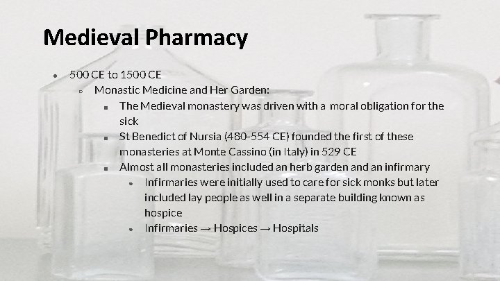 Medieval Pharmacy ● 500 CE to 1500 CE ○ Monastic Medicine and Her Garden: