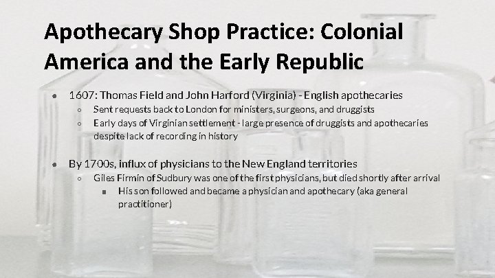 Apothecary Shop Practice: Colonial America and the Early Republic ● 1607: Thomas Field and