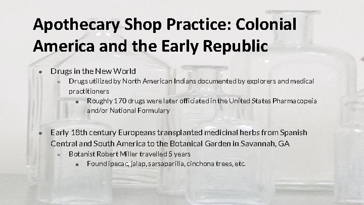 Apothecary Shop Practice: Colonial America and the Early Republic ● Drugs in the New