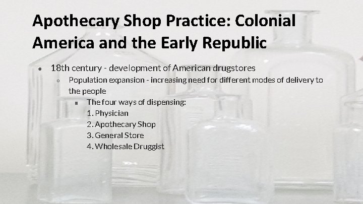 Apothecary Shop Practice: Colonial America and the Early Republic ● 18 th century -