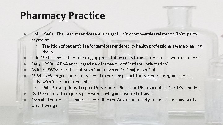 Pharmacy Practice ● ● ● ● Until 1940 s - Pharmacist services were caught