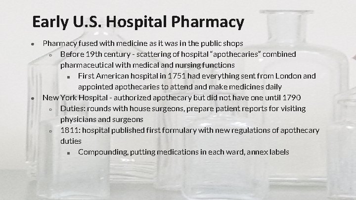Early U. S. Hospital Pharmacy ● ● Pharmacy fused with medicine as it was