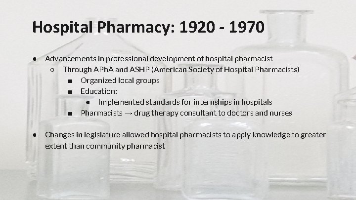 Hospital Pharmacy: 1920 - 1970 ● Advancements in professional development of hospital pharmacist ○