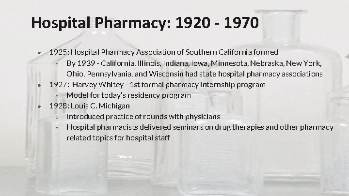 Hospital Pharmacy: 1920 - 1970 ● ● ● 1925: Hospital Pharmacy Association of Southern