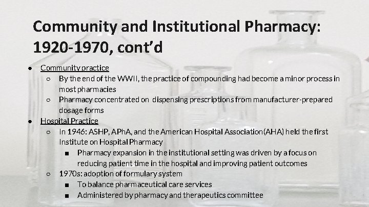 Community and Institutional Pharmacy: 1920 -1970, cont’d ● ● Community practice ○ By the