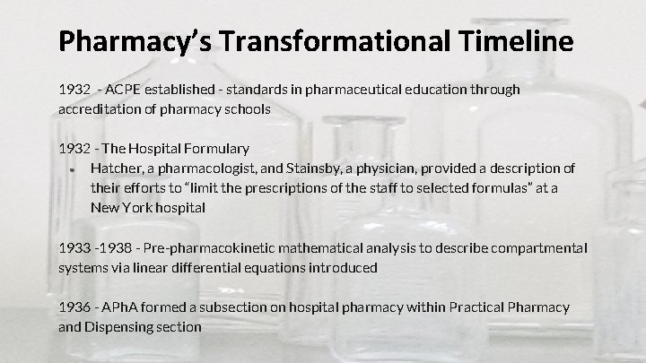 Pharmacy’s Transformational Timeline 1932 - ACPE established - standards in pharmaceutical education through accreditation