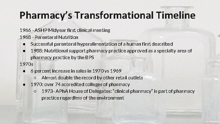Pharmacy’s Transformational Timeline 1966 - ASHP Midyear first clinical meeting 1968 - Parenteral Nutrition