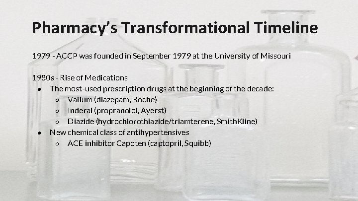 Pharmacy’s Transformational Timeline 1979 - ACCP was founded in September 1979 at the University