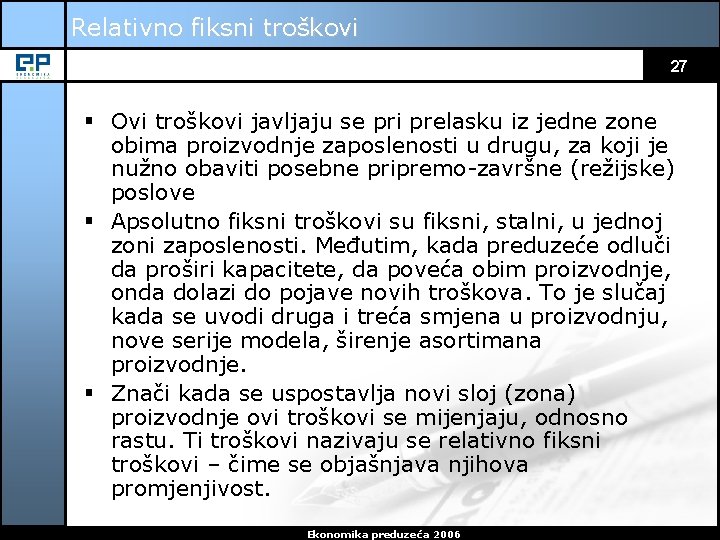 Relativno fiksni troškovi 27 § Ovi troškovi javljaju se pri prelasku iz jedne zone