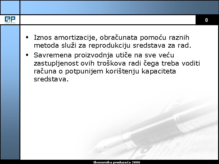 8 § Iznos amortizacije, obračunata pomoću raznih metoda služi za reprodukciju sredstava za rad.