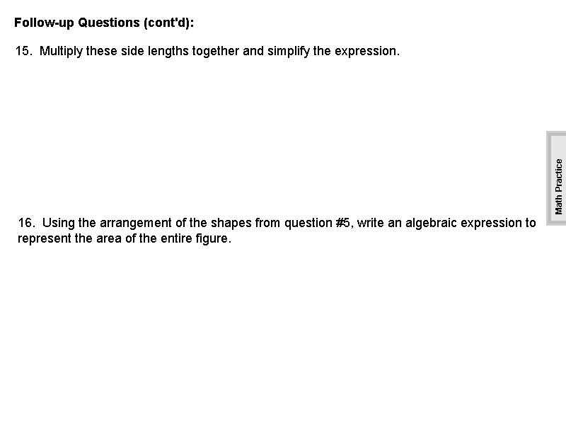 Follow-up Questions (cont'd): Math Practice 15. Multiply these side lengths together and simplify the