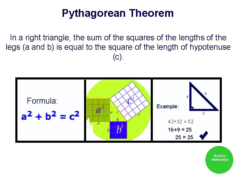 Pythagorean Theorem In a right triangle, the sum of the squares of the lengths