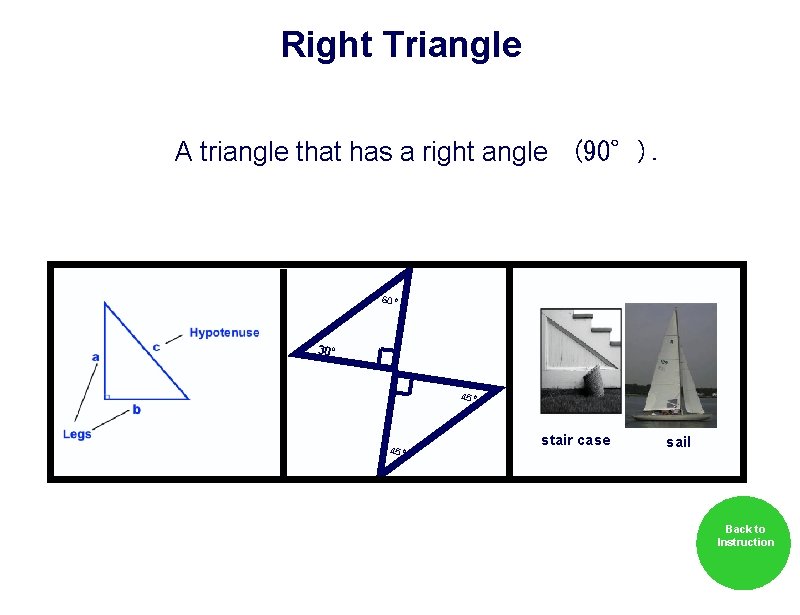 Right Triangle A triangle that has a right angle  (90°). 60º 30º 45º stair