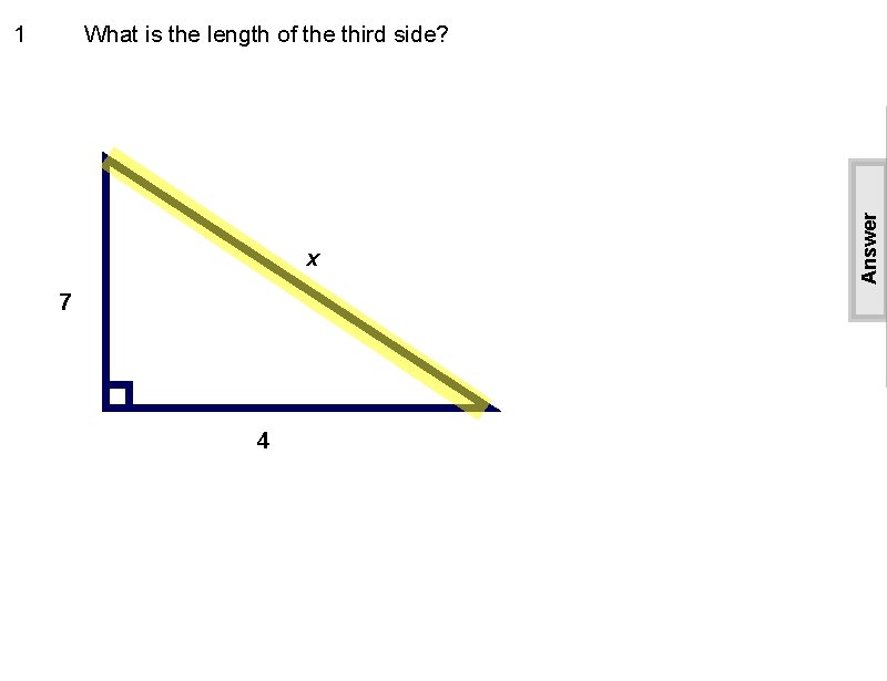 What is the length of the third side? x 7 4 Answer 1 
