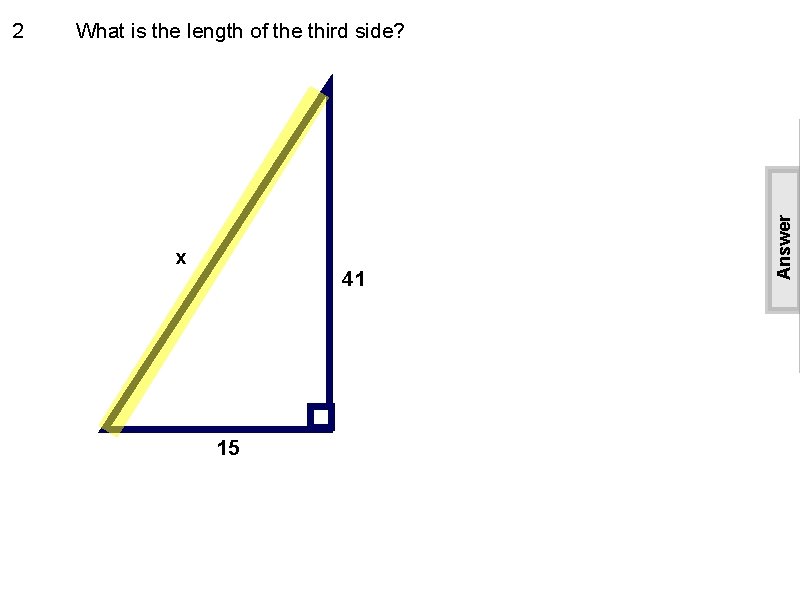 What is the length of the third side? x 41 15 Answer 2 