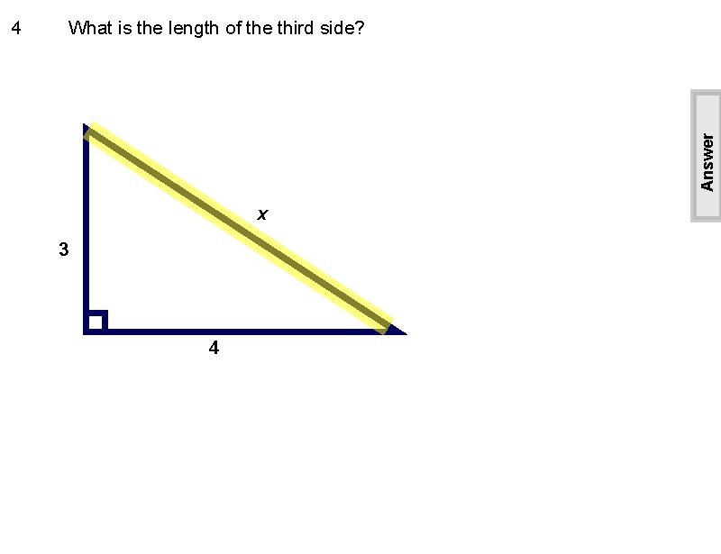 What is the length of the third side? Answer 4 x 3 4 