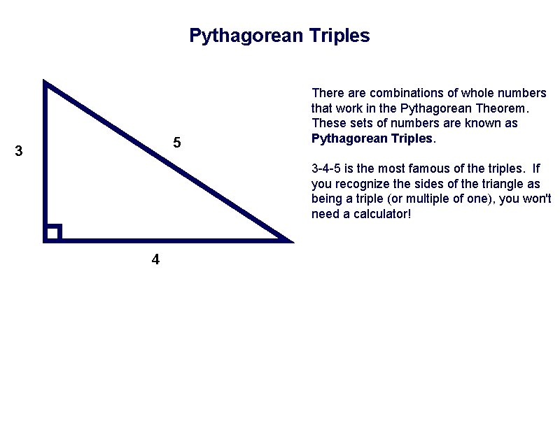 Pythagorean Triples 5 3 There are combinations of whole numbers that work in the