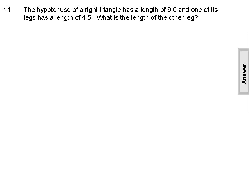 The hypotenuse of a right triangle has a length of 9. 0 and one