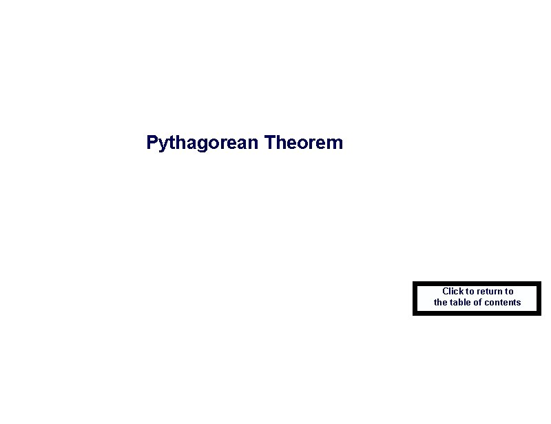 Pythagorean Theorem Click to return to the table of contents 