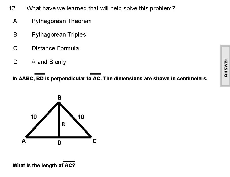 What have we learned that will help solve this problem? A Pythagorean Theorem B