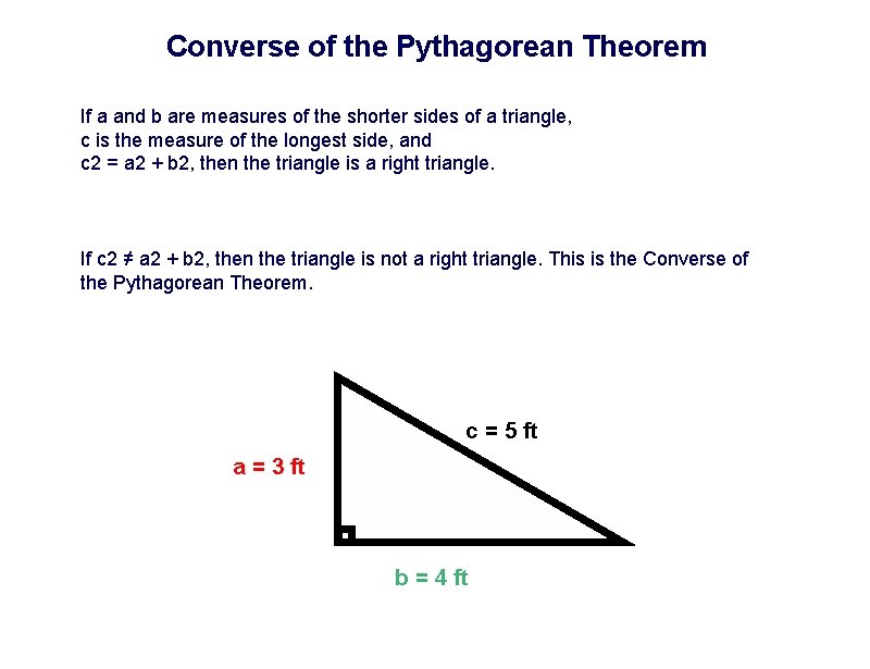 Converse of the Pythagorean Theorem If a and b are measures of the shorter