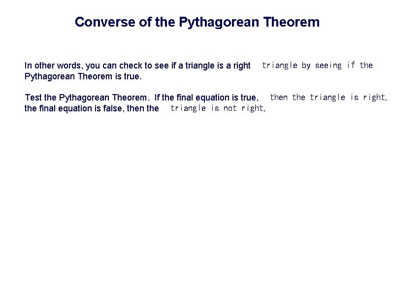 Converse of the Pythagorean Theorem In other words, you can check to see if