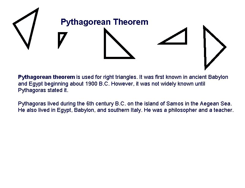 Pythagorean Theorem Pythagorean theorem is used for right triangles. It was first known in