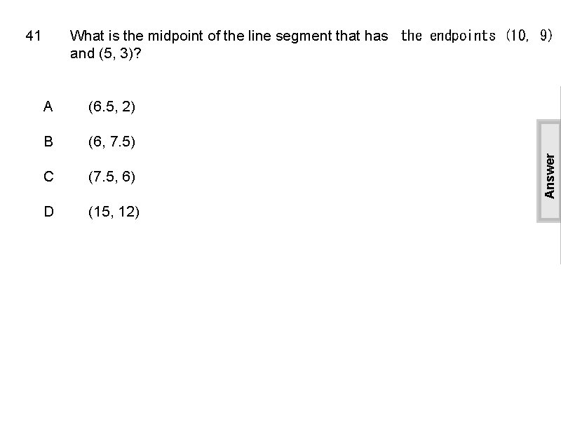 What is the midpoint of the line segment that has  the endpoints (10, 9)