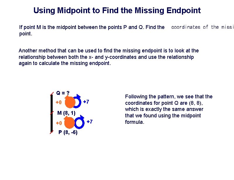 Using Midpoint to Find the Missing Endpoint If point M is the midpoint between