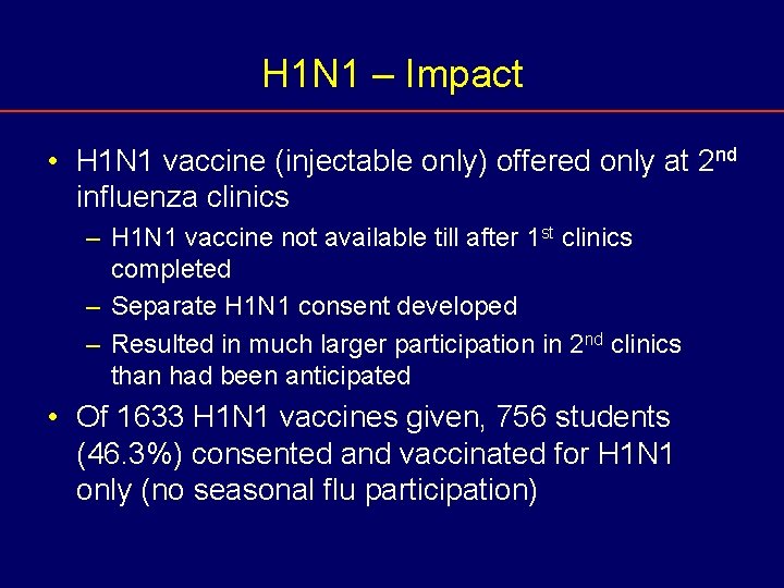 H 1 N 1 – Impact • H 1 N 1 vaccine (injectable only)