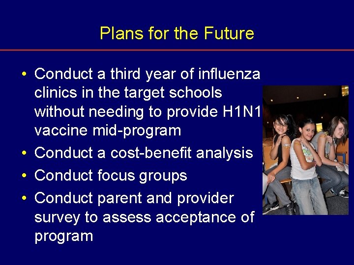 Plans for the Future • Conduct a third year of influenza clinics in the