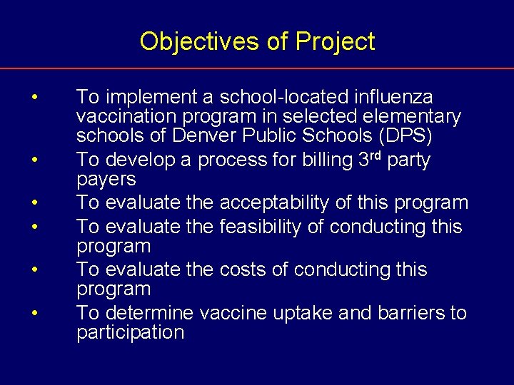 Objectives of Project • • • To implement a school-located influenza vaccination program in