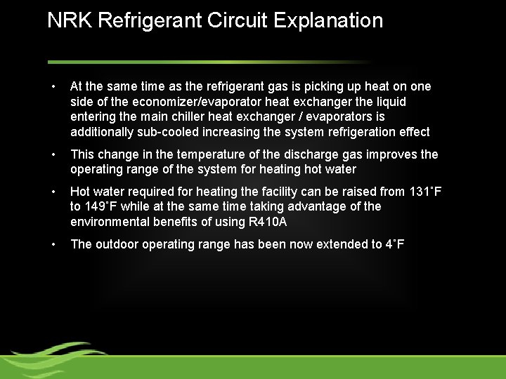 NRK Refrigerant Circuit Explanation • At the same time as the refrigerant gas is