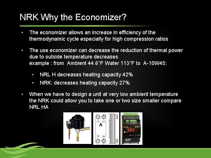 NRK Why the Economizer? • The economizer allows an increase in efficiency of thermodynamic