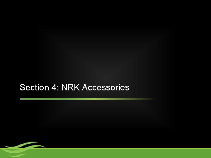 Section 4: NRK Accessories 