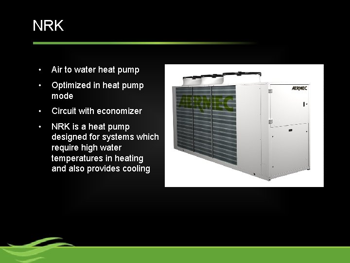 NRK • Air to water heat pump • Optimized in heat pump mode •