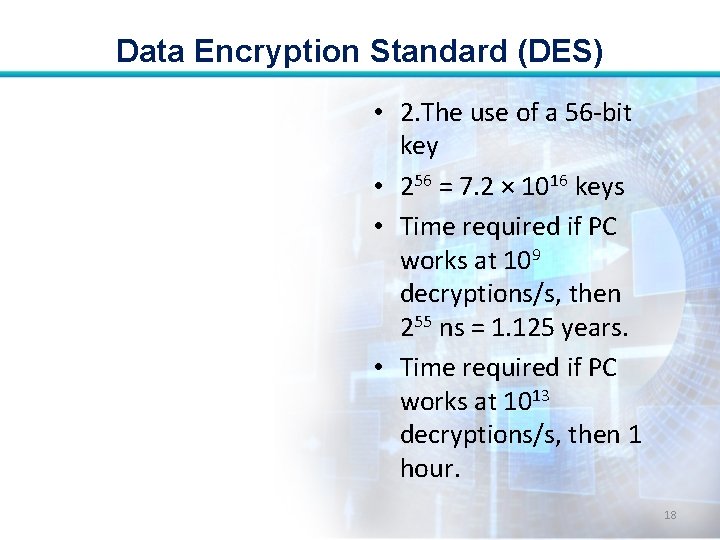 Data Encryption Standard (DES) • 2. The use of a 56 -bit key •