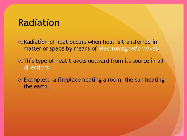 Radiation of heat occurs when heat is transferred in matter or space by means