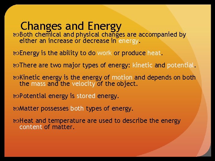 Changes and Energy Both chemical and physical changes are accompanied by either an increase