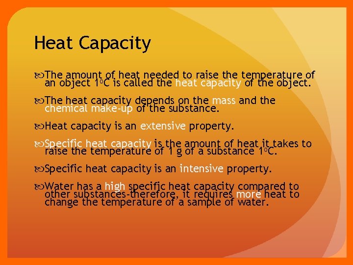 Heat Capacity The amounto of heat needed to raise the temperature of an object