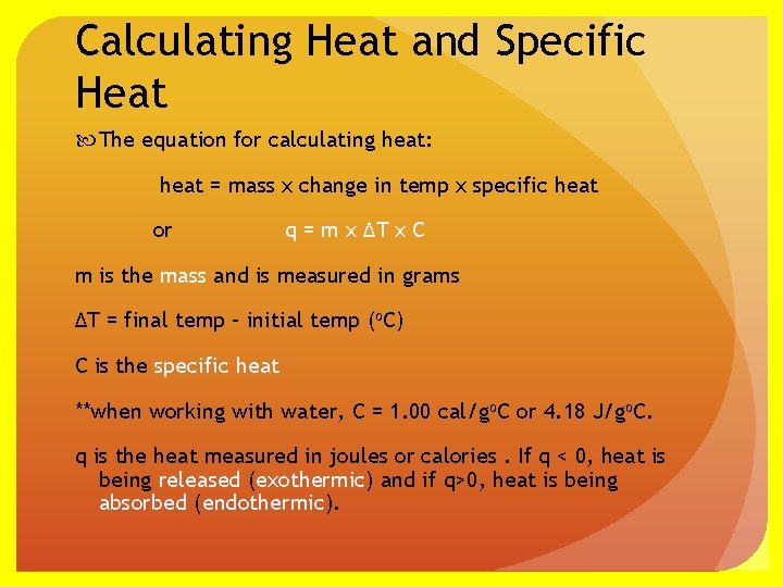 Calculating Heat and Specific Heat The equation for calculating heat: heat = mass x