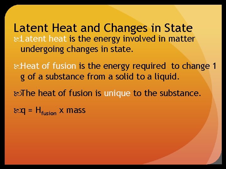 Latent Heat and Changes in State Latent heat is the energy involved in matter